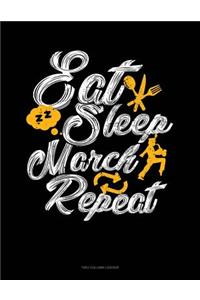 Eat Sleep March Repeat