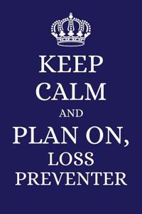 Keep Calm and Plan on Loss Preventer