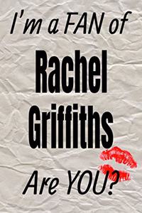 I'm a Fan of Rachel Griffiths Are You? Creative Writing Lined Journal