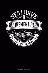 Yes I Have a Retirement Plan I'll Be Playing the Harmonica