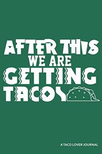 After This We Are Getting Tacos a Taco Lovers Journal