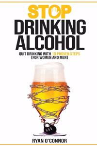 Stop Drinking Alcohol. Quit Drinking with 10 Proven Steps