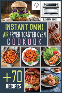 Instant Omni Air Fryer Toaster Oven Cookbook