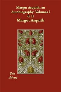 Margot Asquith, an Autobiography