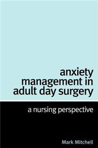 Anxiety Management in Adult Day Surgery