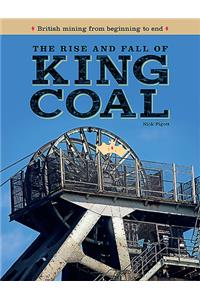 The Rise and Fall of King Coal