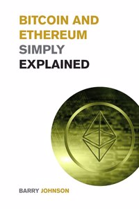 Bitcoin and Ethereum Simply Explained