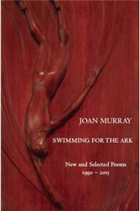 Swimming For The Ark: New & Selected Poems 1990-2015