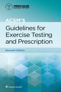 Acsm's Guidelines for Exercise Testing and Prescription 11E Print Book and Digital Access Card Package