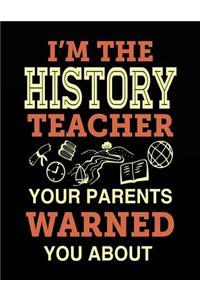 I'm the History Teacher Your Parents Warned You about
