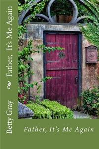 Father, It's Me Again