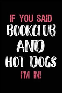 If You Said Bookclub and Hot Dogs I'm in