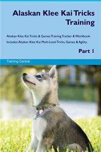 Alaskan Klee Kai Tricks Training Alaskan Klee Kai Tricks & Games Training Tracker & Workbook. Includes