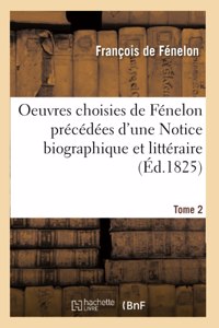 Oeuvres choisies de Fénelon précédées d'une Notice biographique et littéraire, Tome 2