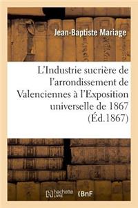 L'Industrie Sucrière de l'Arrondissement de Valenciennes À l'Exposition Universelle de 1867