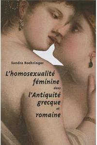 L'Homosexualite Feminine Dans l'Antiquite Grecque Et Romaine