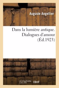 Dans La Lumière Antique. Dialogues d'Amour
