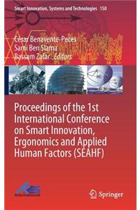 Proceedings of the 1st International Conference on Smart Innovation, Ergonomics and Applied Human Factors (Seahf)