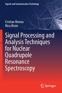 Signal Processing and Analysis Techniques for Nuclear Quadrupole Resonance Spectroscopy