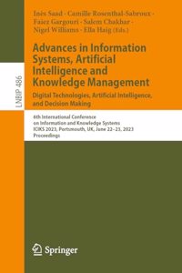 Advances in Information Systems, Artificial Intelligence and Knowledge  Management: 6th International Conference on Information and Knowledge Systems, Iciks 2023, Portsmouth, Uk, June 22-23, 2023, Proceedings