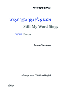 Avrom Sutzkever - Still My Word Sings