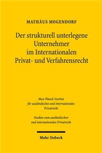 Der Strukturell Unterlegene Unternehmer Im Internationalen Privat- Und Verfahrensrecht