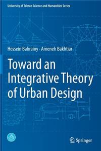 Toward an Integrative Theory of Urban Design