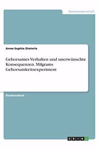 Gehorsames Verhalten und unerwünschte Konsequenzen. Milgrams Gehorsamkeitsexperiment