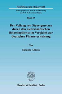 Der Vollzug Von Steuergesetzen Durch Den Niederlandischen Belastingdienst Im Vergleich Zur Deutschen Finanzverwaltung
