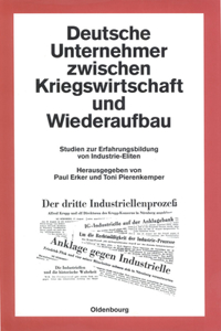 Deutsche Unternehmer Zwischen Kriegswirtschaft Und Wiederaufbau