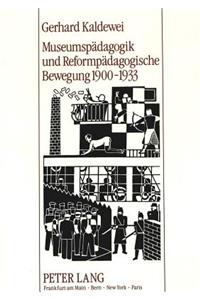 Museumspaedagogik Und Reformpaedagogische Bewegung 1900-1933