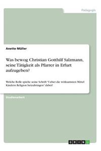 Was bewog Christian Gotthilf Salzmann, seine Tätigkeit als Pfarrer in Erfurt aufzugeben?