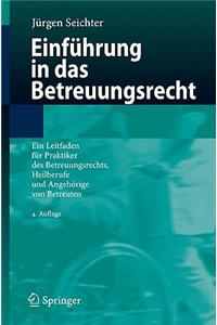 EinfÃ¼hrung in Das Betreuungsrecht: Ein Leitfaden FÃ¼r Praktiker Des Betreuungsrechts, Heilberufe Und AngehÃ¶rige Von Betreuten