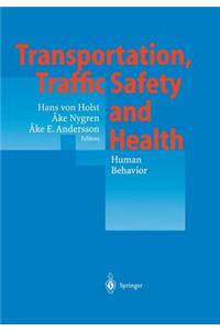 Transportation, Traffic Safety and Health -- Human Behavior