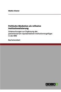 Politische Mediation als reflexive Institutionalisierung