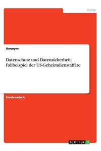 Datenschutz und Datensicherheit. Fallbeispiel der US-Geheimdienstaffäre