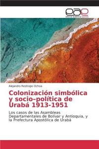 Colonización simbólica y socio-política de Urabá 1913-1951