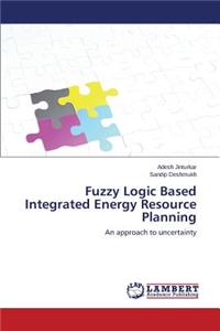 Fuzzy Logic Based Integrated Energy Resource Planning