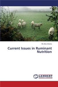 Current Issues in Ruminant Nutrition