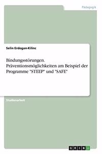 Bindungsstörungen. Präventionsmöglichkeiten am Beispiel der Programme STEEP und SAFE