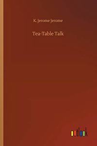 Tea-Table Talk