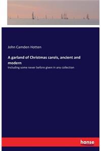 A garland of Christmas carols, ancient and modern