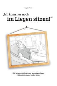 Ich kann nur noch im Liegen sitzen