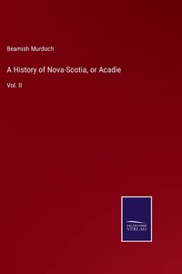History of Nova-Scotia, or Acadie