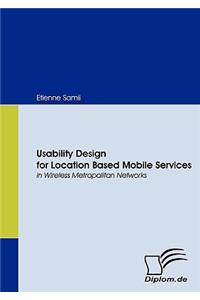 Usability Design for Location Based Mobile Services in Wireless Metropolitan Networks