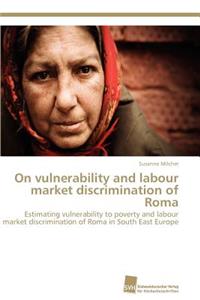 On vulnerability and labour market discrimination of Roma