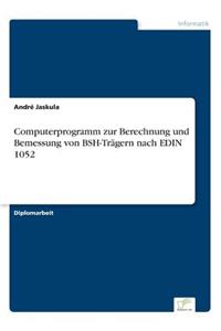 Computerprogramm zur Berechnung und Bemessung von BSH-Trägern nach EDIN 1052