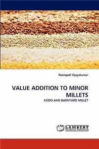 Value Addition to Minor Millets
