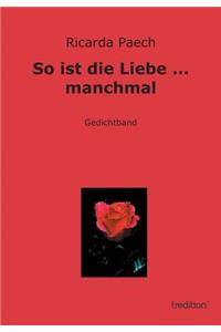 So Ist Die Liebe ... Manchmal