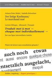 Der listige Kaufmann / Le marchand rusé: Lecture bilingue, Allemand / Francais -- Traduit mot à mot -- CHAQUE MOT INDIVIDUELLEMENT -- sur une ligne intérmediaire inserée. Plaisir de lecture